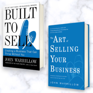 Complete the Trilogy (Built to Sell & The Art of Selling Your Business)